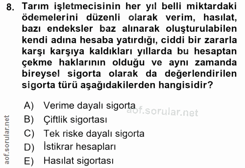 8. soru: Tarım işletmecisinin her yıl belli miktardaki ödemelerini düzenli olarak verim, hasılat, bazı endeksler baz alınarak…