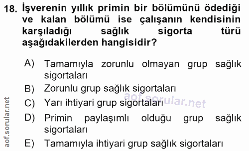 18. soru: İşverenin yıllık primin bir bölümünü ödediği ve kalan bölümü ise çalışanın kendisinin karşıladığı sağlık sigorta türü…