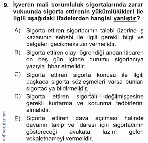 9. soru: Işveren mali sorumluluk sigortalarında zarar vukuunda sigorta ettirenin yükümlülükleri ile ilgili aşağıdaki ifadelerd…