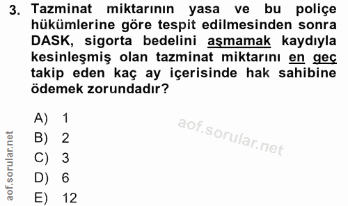 3. soru: Tazminat miktarının yasa ve bu poliçe hükümlerine göre tespit edilmesinden sonra DASK, sigorta bedelini aşmamak kaydı…