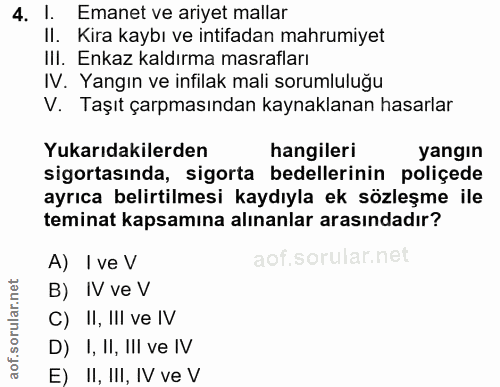 4. soru: I. Emanet ve ariyet mallar II. Kira kaybı ve intifadan mahrumiyet IlI. Enkaz kaldırma masrafları IV. Yangın ve infila…