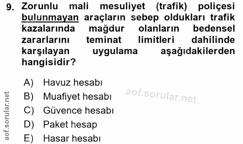 9. soru: Zorunlu mali mesuliyet (trafik) poliçesi bulunmayan araçların sebep oldukları trafik kazalarında mağdur olanların bed…