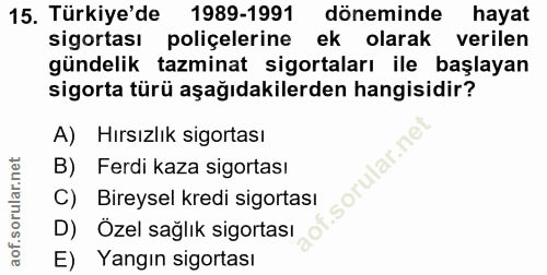 15. soru: Türkiye'de 1989-1991 döneminde hayat sigortası poliçelerine ek olarak verilen gündelik tazminat sigortaları ile başla…