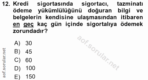12. soru: Kredi sigortasında sigortacı, tazminatı ödeme yükümlülüğünü doğuran bilgi ve belgelerin kendisine ulaşmasından itibar…