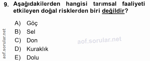 9. soru: Aşağıdakilerden hangisi tarımsal faaliyeti etkileyen doğal risklerden biri değildir? A) Góç B) Sel C) Don D) Kuraklık…
