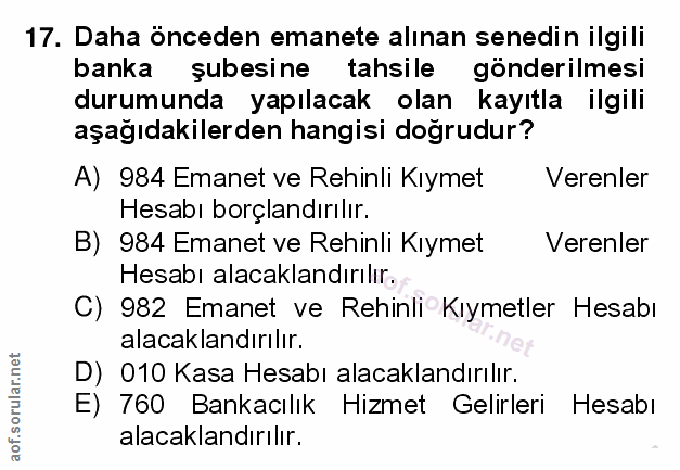 17. soru: Daha önceden emanete alınan senedin ilgili banka şubesine tahsile gönderilmesi durumunda yapılacak olan kayıtla ilgil…