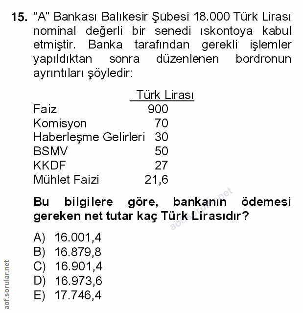 15. soru: "A" Bankası Balıkesir Şubesi 18.000 Türk Lirası nominal degerli bir senedi ıskontoya kabul etmiştir. etmiştir. Banka…