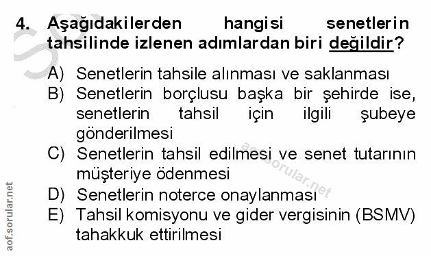 4. soru: Aşağıdakilerden hangisi senetlerin tahsilinde izlenen adımlardan biri değildir? A) Senetlerin tahsile alınması ve sak…