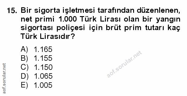 15. soru: Bir sigorta işletmesi tarafından düzenlenen, net primi 1.000 Türk Lirası olan bir yangın sigortası poliçesi için brüt…