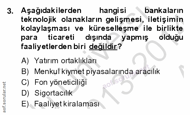 3. soru: Aşağıdakilerden hangisi bankaların teknolojik olanakların gelişmesi, iletişimin kolaylaşması ve küreselleşme ile birl…