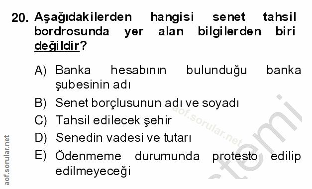 20. soru: Aşağıdakilerden hangisi senet tahsil bordrosunda yer alan bilgilerden biri değildir? A) Banka hesabinin bulundugu ban…