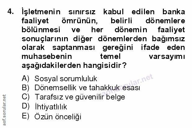 4. soru: Işletmenin sınırsız kabul edilen banka faaliyet ömrünün, belirli dönemlere bölünmesi ve her dönemin faaliyet sonuçlar…