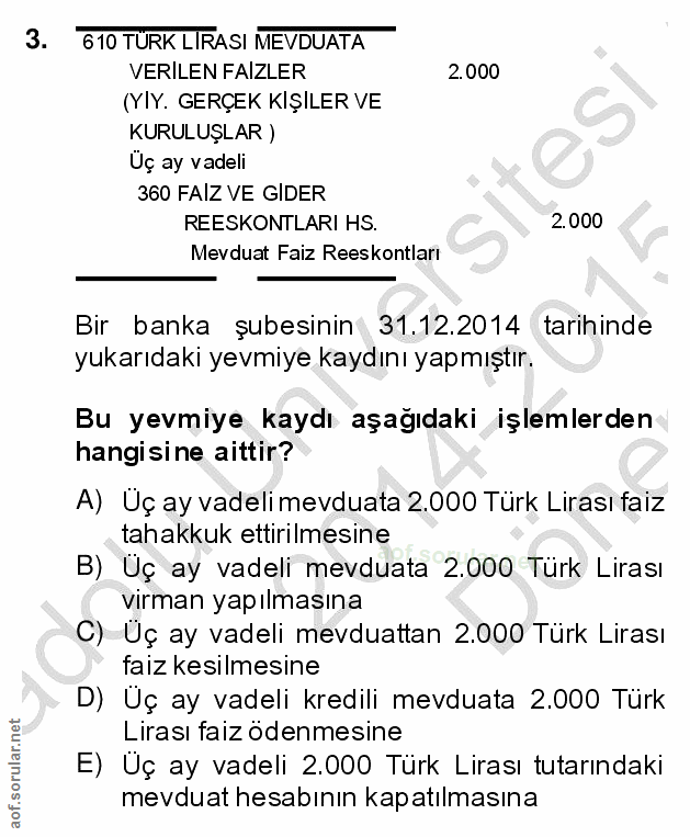 3. soru: 610 TURK LIRASI MEVDUATA VERILEN FAIZLER 2.000 (YIY. GERÇEK KIŞILER VE KURULUŞLAR) Uç ay vadeli 360 FAIZ VE GIDER REE…
