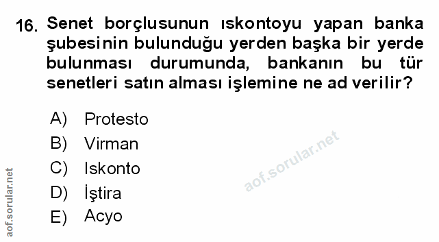 16. soru: Senet borçlusunun iskontoyu yapan banka şubesinin bulunduğu yerden başka bir yerde bulunması durumunda, bankanın bu t…