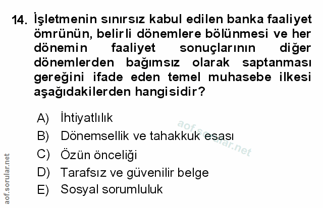 14. soru: İşletmenin sınırsız kabul edilen banka faaliyet ömrünün, belirli dönemlere bölünmesi ve her donemin faaliyet sonuçlar…