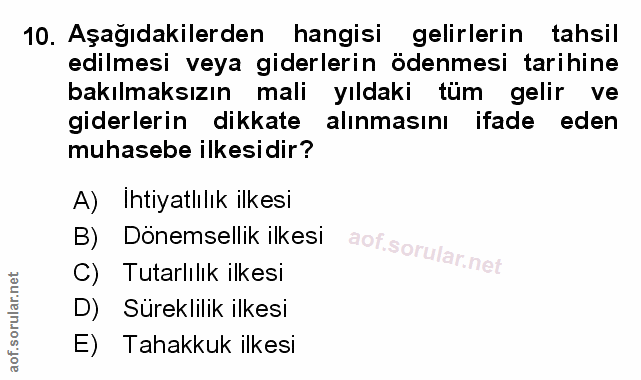 10. soru: Aşağıdakilerden hangisi gelirlerin tahsil edilmesi veya giderlerin ödenmesi tarihine bakılmaksızın mali yıldaki tüm g…