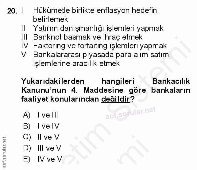 20. soru: 1 Hükümetle birlikte enflasyon hedefini belirlemek Yatırım danışmanlığı işlemleri yapmak II Banknot basmak ve ihraç e…