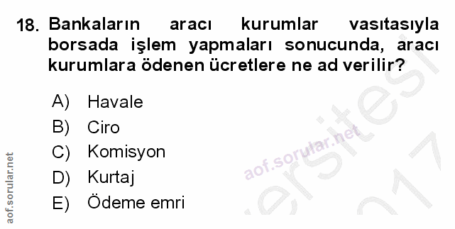 18. soru: Bankaların aracı kurumlar vasıtasıyla borsada işlem yapmaları sonucunda, aracı kurumlara ödenen ücretlere ne ad veril…