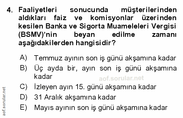 4. soru: Faaliyetleri sonucunda müşterilerinden aldıkları faiz ve komisyonlar üzerinden kesilen Banka ve Sigorta Muameleleri V…