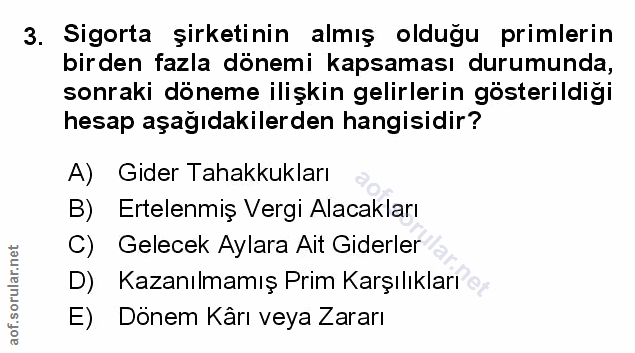 3. soru: Sigorta şirketinin almış olduğu primlerin birden fazla dönemi kapsaması durumunda, sonraki döneme ilişkin gelirlerin…
