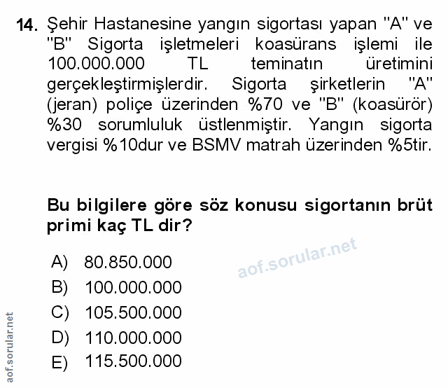 14. soru: Şehir Hastanesine yangın sigortası yapan "A" ve "B" Sigorta işletmeleri koasürans işlemi ile 100.000.000 TL teminatin…
