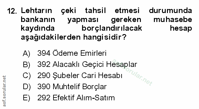 12. soru: Lehtarın çeki tahsil etmesi durumunda bankanın yapması gereken muhasebe kaydında borçlandırılacak hesap aşağıdakilerd…