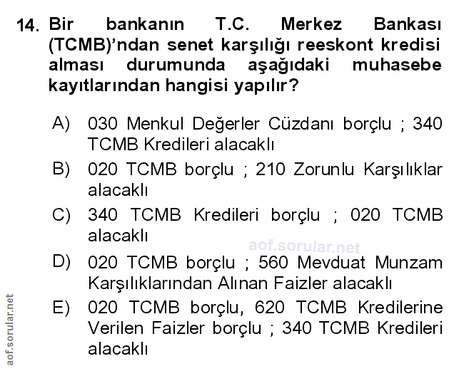 14. soru: Bir bankanın T.C. Merkez Bankası (TCMB)'ndan senet karşılığı reeskont kredisi alması durumunda aşağıdaki muhasebe kay…