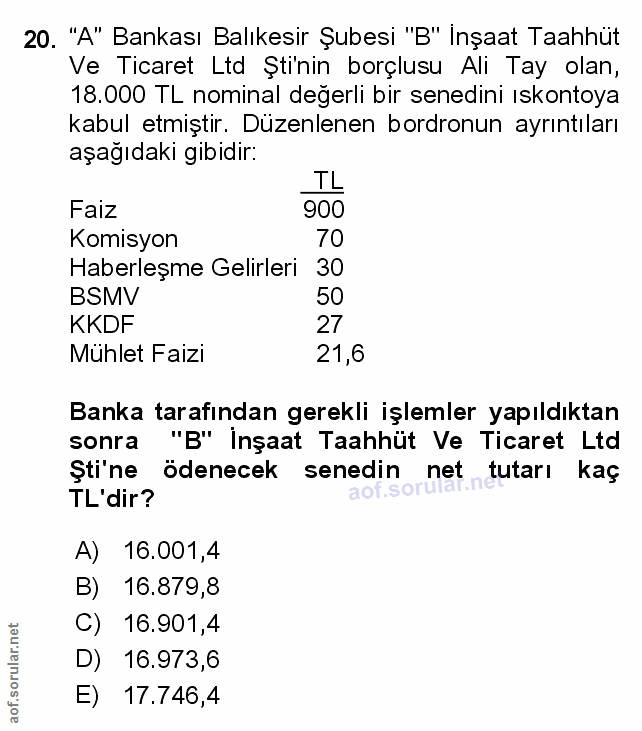 20. soru: "A" Bankası Balıkesir Şubesi "B" İnşaat Taahhüt Ve Ticaret Ltd Ştinin borçlusu Ali Tay olan, 18.000 TL nominal değerl…