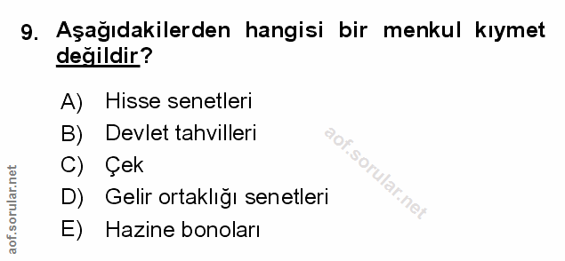 9. soru: Aşağıdakilerden hangisi bir menkul kıymet değildir? A) Hisse senetleri B) Devlet tahvilleri C) Çek D) Gelir ortaklığı…