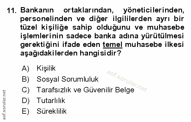 11. soru: Bankanın ortaklarından, yöneticilerinden, personelinden ve diğer ilgililerden ayrı bir tüzel kişiliğe sahip olduğunu…