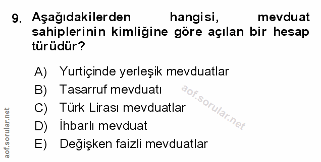9. soru: Aşağıdakilerden hangisi, mevduat sahiplerinin kimligine göre açılan bir hesap türüdür? A) Yurtiçinde yerleşik mevduat…