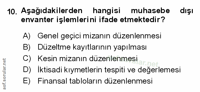 10. soru: Aşağıdakilerden hangisi muhasebe dışı envanter işlemlerini ifade etmektedir? A) Genel geçici mizanın düzenlenmesi B)…