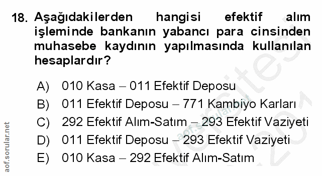 18. soru: Aşağıdakilerden hangisi efektif alım işleminde bankanın yabancı para cinsinden muhasebe kaydının yapılmasında kullanı…