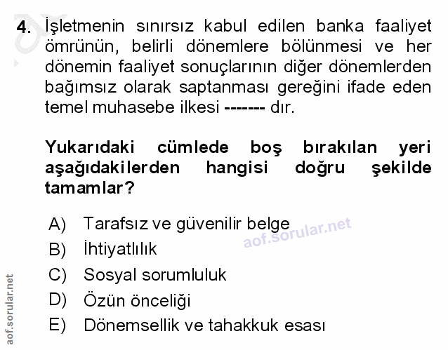 4. soru: Işletmenin sınırsız kabul edilen banka faaliyet ömrünün, belirli dönemlere bölünmesi ve her dönemin faaliyet sonuçlar…