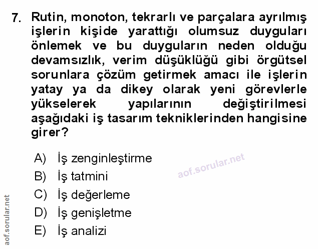 7. soru: Rutin, monoton, tekrarlı ve parçalara ayrılmış işlerin kişide yarattığı olumsuz duyguları önlemek ve bu duyguların ne…