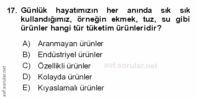 17. soru: Günlük hayatımızın her anında sIk sIk kullandığımız, örneğin ekmek, tuz, su gibi ürünler hangi tür tüketim ürünleridi…