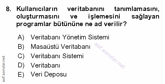 8. soru: Kullanıcıların veritabanını tanımlamasını, oluşturmasını ve işlemesini saglayan programlar bütününe ne ad verilir? A)…