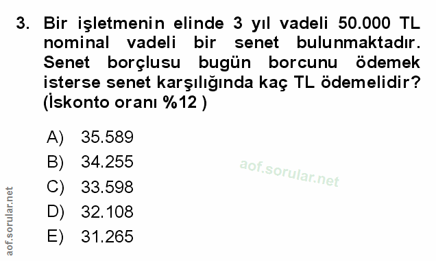 3. soru: Bir işletmenin elinde 3 yıl vadeli 50.000 TL nominal vadeli bir senet bulunmaktadır. Senet borçlusu bugün borcunu öde…
