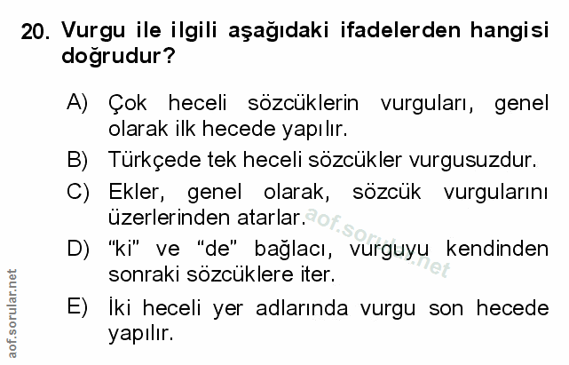 20. soru: Vurgu ile ilgili aşağıdaki ifadelerden hangisi doğrudur? A) Çok heceli sözcüklerin vurguları, genel olarak ilk hecede…