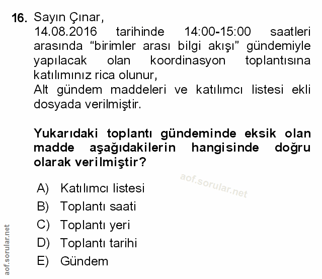 16. soru: Sayın Çınar, 14.08.2016 tarihinde 14:00-15:00 saatleri arasında "birimler arası bilgi akışı" gündemiyle yapılacak ola…