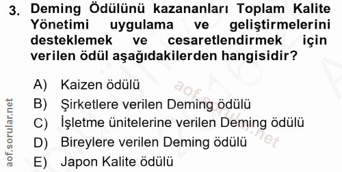 3. soru: Deming Ödülünü kazananları Toplam Kalite Yönetimi uygulama ve geliştirmelerini desteklemek ve cesaretlendirmek için v…