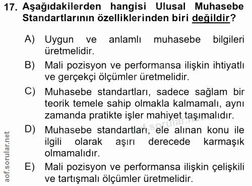 17. soru: Aşağıdakilerden hangisi Ulusal Muhasebe Standartlarının özelliklerinden biri değildir? A) Uygun ve anlamlı muhasebe b…