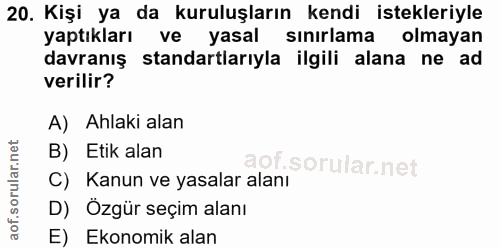 20. soru: Kişi ya da kuruluşların kendi istekleriyle yaptıkları ve yasal sınırlama olmayan davranış standartlarıyla ilgili alan…