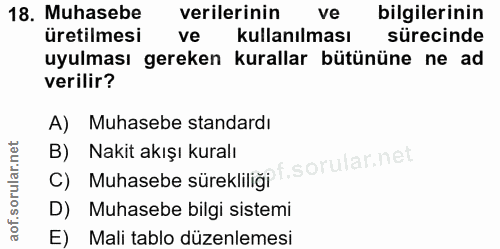 18. soru: Muhasebe verilerinin ve bilgilerinin üretilmesi ve kullanılması sürecinde uyulması gereken kurallar bütününe ne ad ve…