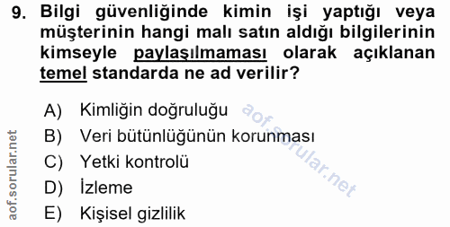 9. soru: Bilgi güvenliğinde kimin işi yaptığı veya müşterinin hangi malı satın aldığı bilgilerinin kimseyle paylaşılmaması ola…