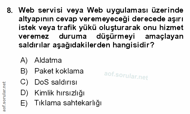 8. soru: Web servisi veya Web uygulaması üzerinde altyapının cevap veremeyecegi derecede aşırı istek veya trafik yükü oluştura…