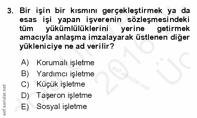 3. soru: Bir işin bir kısmını gerçekleştirmek ya da esas işi yapan işverenin sözleşmesindeki tum yükümlülüklerini yerine getir…