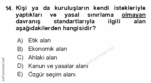 14. soru: Kişi ya da kuruluşların kendi istekleriyle yaptıkları ve yasal sinırlama olmayan davranış standartlarıyla ilgili alan…