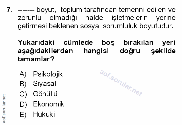 7. soru: -- boyut, toplum tarafından temenni edilen ve zorunlu olmadığı halde işletmelerin yerine getirmesi beklenen sosyal so…