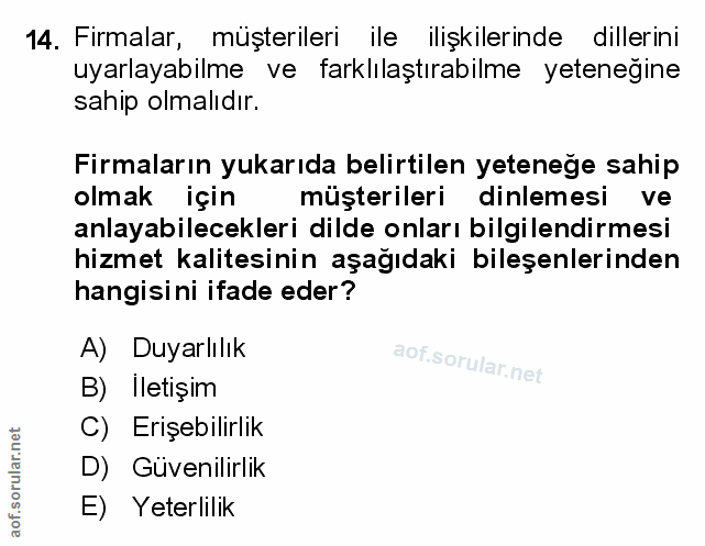 14. soru: Firmalar, müşterileri ile ilişkilerinde dillerini uyarlayabilme ve farklılaştırabilme yeteneğine sahip olmalıdır. Fir…
